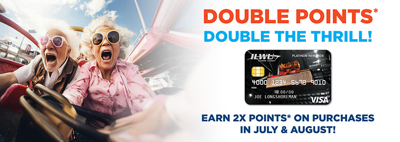 Earn 2X Points* on All Purchases in July & August!