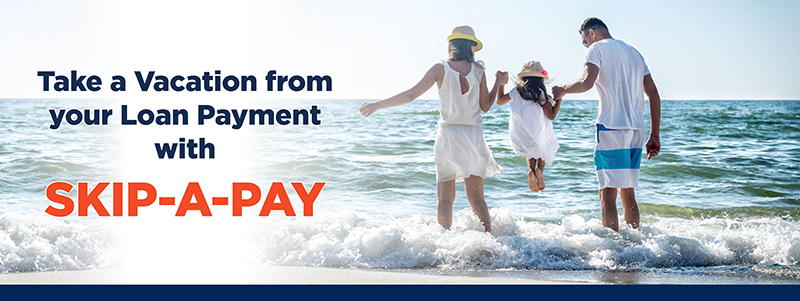 Take a vacation from your loan payment with Skip-A-Pay