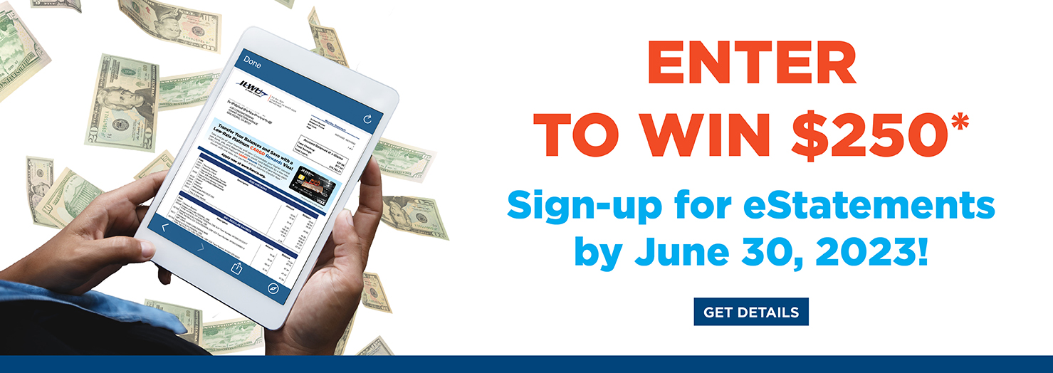 Enter to win $250!* Sign-up for eStatements by June 30, 2023!