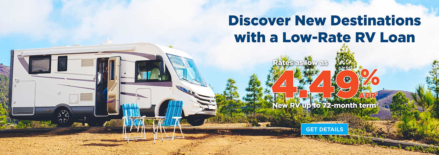 Discover New Destinations with a Low-Rate RV Loan. Rate as low as 4.49% APR on new RVs up to 72 months.