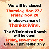 The Credit Union will be closed on Thursday, November 27 and 28 in observance of Thanskgiving Day.