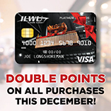 Earn Double Points* on All Purchases this December.